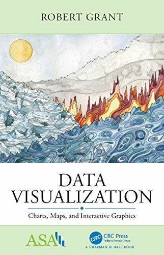 Data Visualization: Charts, Maps, and Interactive Graphics (ASA-CRC Series on Statistical Reasoning in Science and Society) (English Edition)