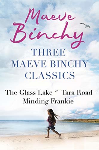 Three Maeve Binchy Classics: The Glass Lake, Tara Road and Minding Frankie (English Edition)