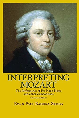Interpreting Mozart: The Performance of His Piano Pieces and Other Compositions (English Edition)