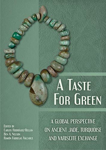 A Taste for Green: A global perspective on ancient jade, turquoise and variscite exchange (English Edition)