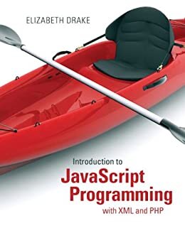 Introduction to JavaScript Programming with XML and PHP (2-downloads) (English Edition)