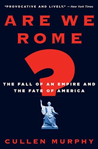 Are We Rome?: The Fall of an Empire and the Fate of America (English Edition)
