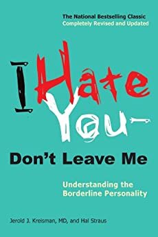 I Hate You--Don't Leave Me: Understanding the Borderline Personality (English Edition)