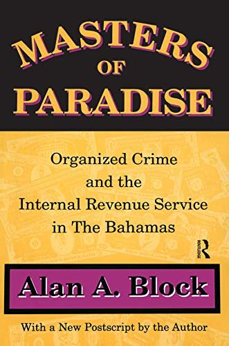 Masters of Paradise: Organised Crime and the Internal Revenue Service in the Bahamas (English Edition)