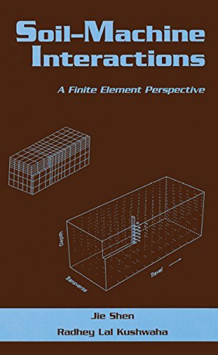 Soil-Machine Interactions: A Finite Element Perspective (Books in Soils, Plants, and the Environment Book 66) (English Edition)