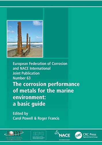 Corrosion Performance of Metals for the Marine Environment EFC 63: A Basic Guide (European Federation of Corrosion Publications) (English Edition)