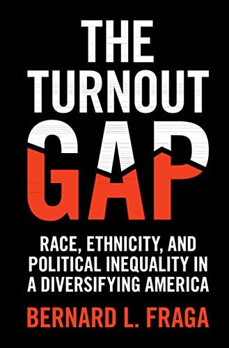 The Turnout Gap: Race, Ethnicity, and Political Inequality in a Diversifying America (English Edition)