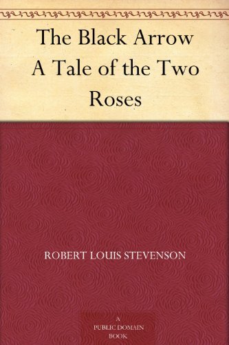 The Black Arrow A Tale of the Two Roses (黑箭，两支玫瑰的故事) (免费公版书) (English Edition)