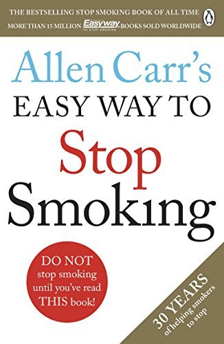 Allen Carr's Easy Way to Stop Smoking: Read this book and you'll never smoke a cigarette again (English Edition)