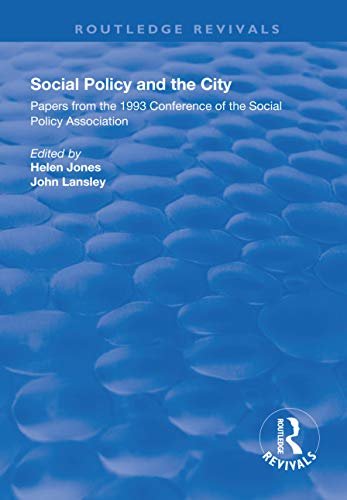 Social Policy and the City: Papers from the 1993 Conference of the Social Policy Association (Routledge Revivals) (English Edition)