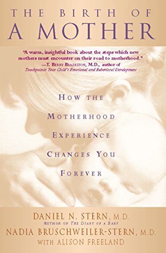 The Birth Of A Mother: How The Motherhood Experience Changes You Forever (English Edition)
