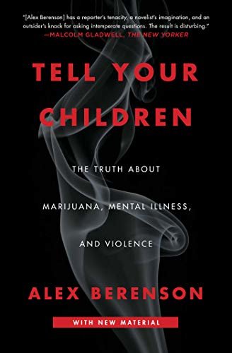 Tell Your Children: The Truth About Marijuana, Mental Illness, and Violence (English Edition)