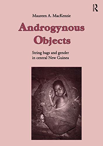 Androgynous Objects: String Bags and Gender in Central New Guinea (Studies in Anthropology and History Book 2) (English Edition)