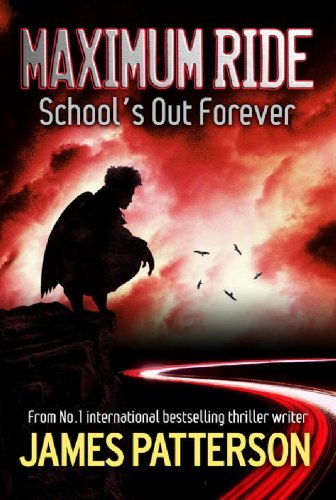 Maximum Ride: School's Out Forever (English Edition)