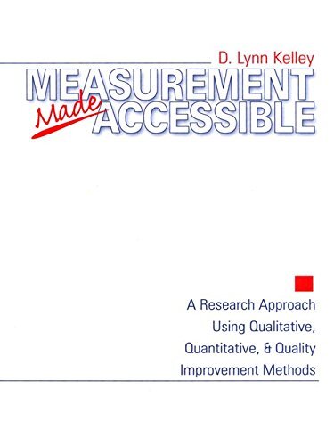 Measurement Made Accessible: A Research Approach Using Qualitative, Quantitative and Quality Improvement Methods (English Edition)