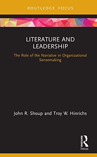Literature and Leadership: The Role of the Narrative in Organizational Sensemaking (Leadership Horizons) (English Edition)