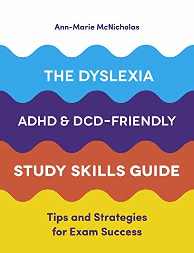 The Dyslexia, ADHD, and DCD-Friendly Study Skills Guide: Tips and Strategies for Exam Success (English Edition)