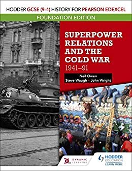 Hodder GCSE (9–1) History for Pearson Edexcel Foundation Edition: Superpower Relations and the Cold War 1941–91 (Hodder Gcse 9-1 History/Foundt) (English Edition)