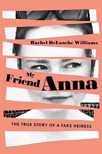 My Friend Anna: The True Story of a Fake Heiress (English Edition)