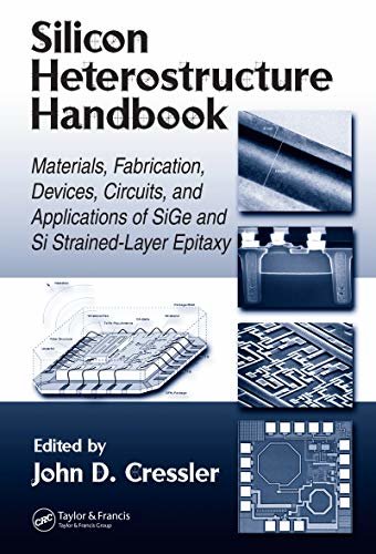 Silicon Heterostructure Handbook: Materials, Fabrication, Devices, Circuits and Applications of SiGe and Si Strained-Layer Epitaxy (English Edition)