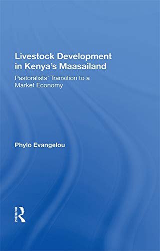 Livestock Development In Kenya's Maasailand: Pastoralists' Transition To A Market Economy (English Edition)