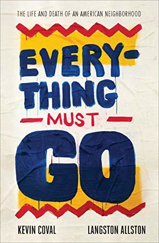 Everything Must Go: The Life and Death of an American Neighborhood (English Edition)