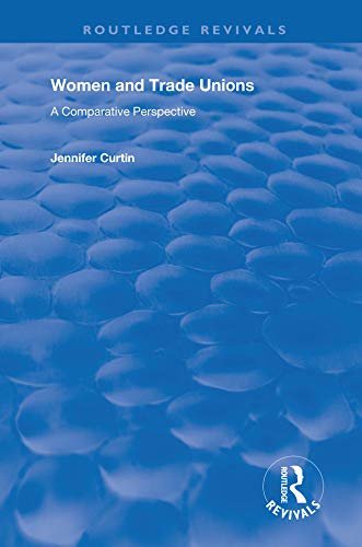 Women and Trade Unions: A Comparative Perspective (Routledge Revivals) (English Edition)