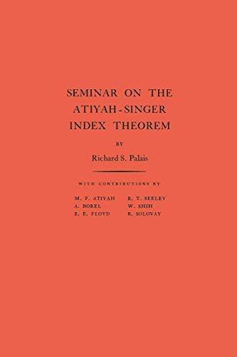 Seminar on Atiyah-Singer Index Theorem. (AM-57), Volume 57 (Annals of Mathematics Studies) (English Edition)