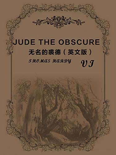 Jude The Obscure(VI)无名的裘德（英文版） (English Edition)