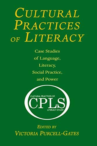 Cultural Practices of Literacy: Case Studies of Language, Literacy, Social Practice, and Power (English Edition)