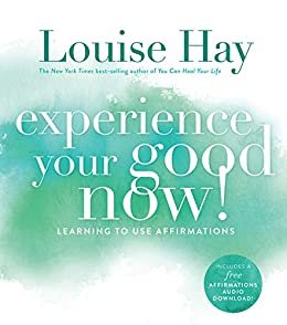 Experience Your Good Now! (English Edition)