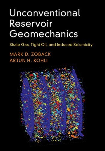 Unconventional Reservoir Geomechanics: Shale Gas, Tight Oil, and Induced Seismicity (English Edition)