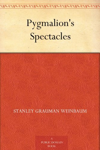Pygmalion's Spectacles (免费公版书) (English Edition)