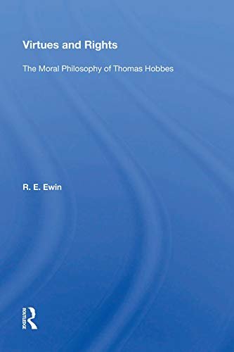 Virtues And Rights: The Moral Philosophy Of Thomas Hobbes (English Edition)