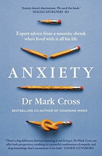 Anxiety: Expert Advice from a Neurotic Shrink Who's Lived with Anxiety All His Life (English Edition)