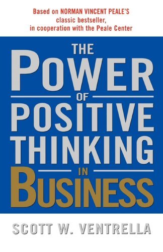 The Power of Positive Thinking in Business: Ten Traits for Maximum Results (English Edition)