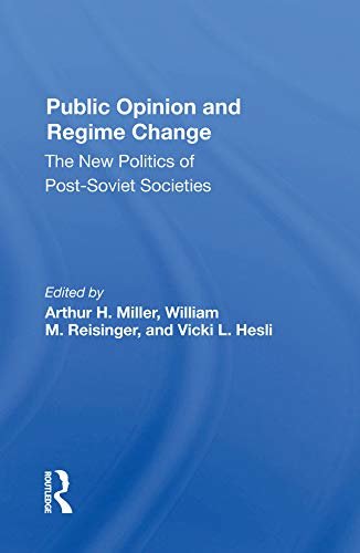 Public Opinion And Regime Change: The New Politics Of Post-soviet Societies (English Edition)
