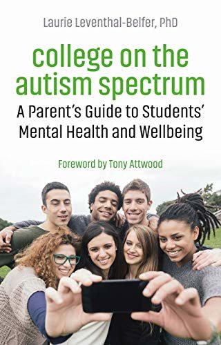 College on the Autism Spectrum: A Parent's Guide to Students' Mental Health and Wellbeing (English Edition)