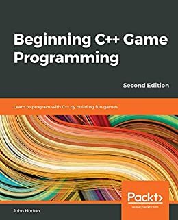Beginning C++ Game Programming: Learn to program with C++ by building fun games, 2nd Edition (English Edition)
