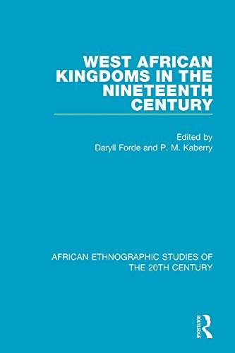 West African Kingdoms in the Nineteenth Century (African Ethnographic Studies of the 20th Century Book 26) (English Edition)