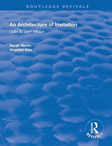 An Architecture of Invitation: Colin St John Wilson (Routledge Revivals) (English Edition)