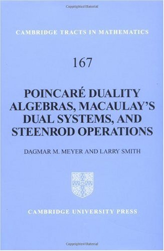 Poincaré Duality Algebras, Macaulay's Dual Systems, and Steenrod Operations (Cambridge Tracts in Mathematics Book 167) (English Edition)