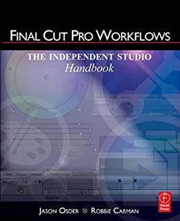 Final Cut Pro Workflows: The Independent Studio Handbook (English Edition)