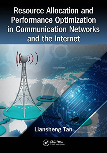 Resource Allocation and Performance Optimization in Communication Networks and the Internet (English Edition)