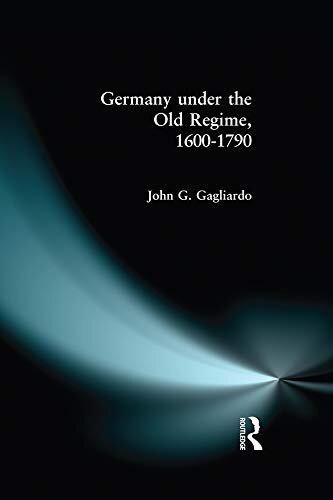 Germany under the Old Regime 1600-1790 (Longman History of Germany) (English Edition)