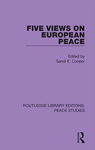Five Views on European Peace (Routledge Library Editions: Peace Studies Book 4) (English Edition)