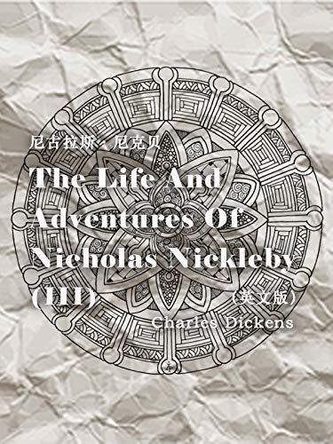 The Life And Adventures Of Nicholas Nickleby(III) 尼古拉斯·尼克贝（英文版） (English Edition)