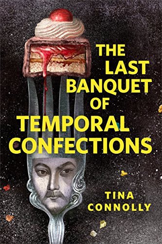 The Last Banquet of Temporal Confections: A Tor.com Original (English Edition)