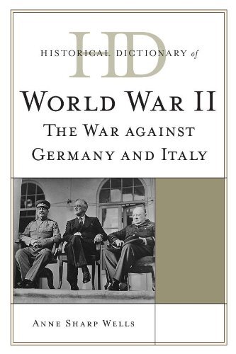 Historical Dictionary of World War II: The War against Germany and Italy (Historical Dictionaries of War, Revolution, and Civil Unrest) (English Edition)