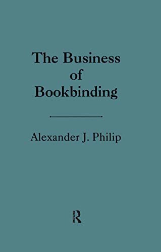 The Business of Bookbinding (History of Bookbinding Technique and Design) (English Edition)